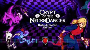 Crypt of the NecroDancer: Nintendo Switch Edition Review | A Creative Rhythm Roguelike That May Not Click With Everyone